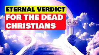 Shocking Revelation: Judgment at the Gate of Heaven for Dead Christians