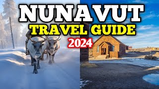 Nunavut Travel Guide 2024 - Best Places to Visit in Nunavut Canada in 2024