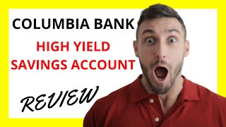 🔥 Columbia Bank High Yield Savings Account Review: Competitive Rates for Savvy Savers