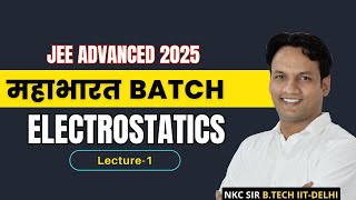 Electrostatics Lec-1 | JEE Advanced 2025 | Mahabharat Batch | NKC Sir