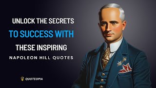 Unlock The Secrets To Success With These Inspiring Napoleon Hill Quotes