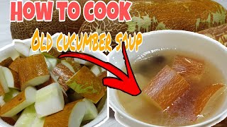 HOW TO COOK OLD CUCUMBER SOUP ~the easy way to cook~