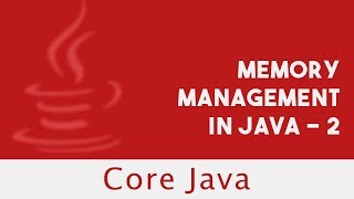 Core Java | Memory Management in Java - 2 | Part 69