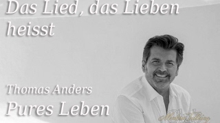 Thomas Anders (New album Pures Leben) – Das Lied, Das Lieben Heisst 2017