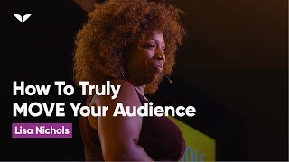 How to truly MOVE your audience | Lisa Nichols