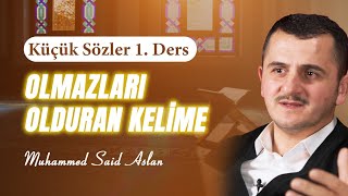 Olmazları Olduran Kelime - Küçük Sözler - 1 - Risale-i Nur Sohbetleri - 01.11.2024