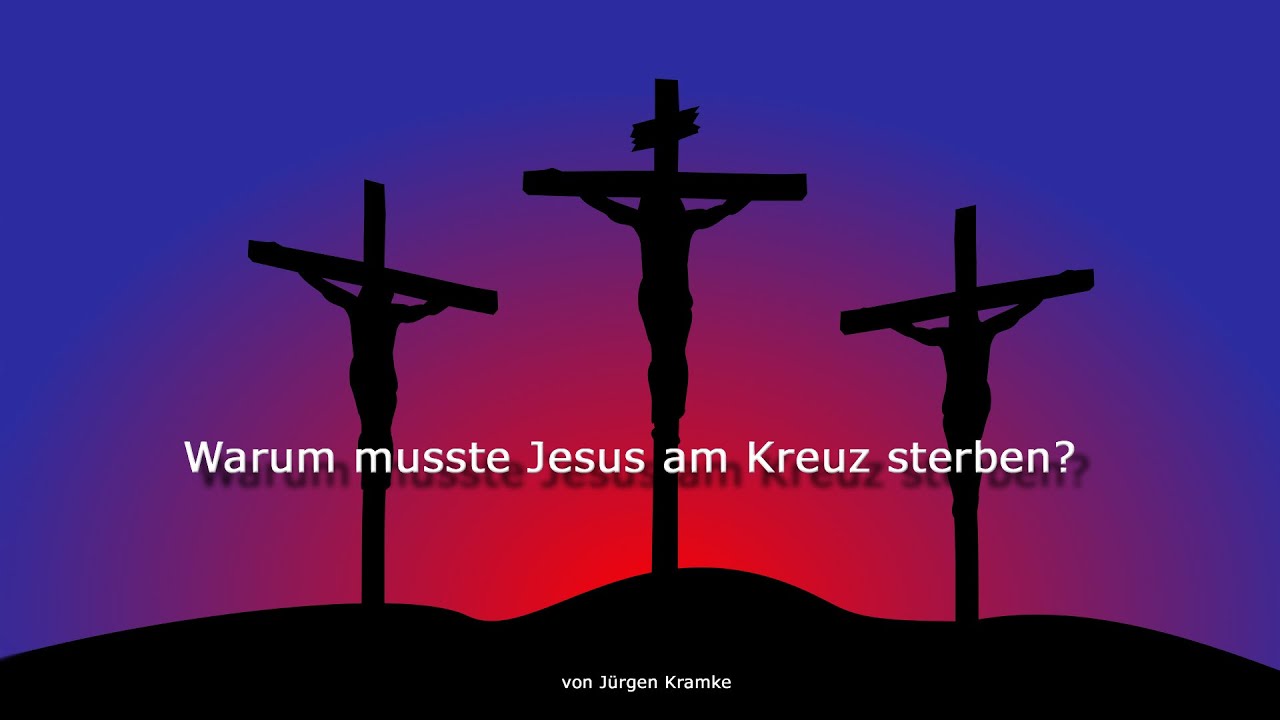 Warum Starb Jesus Am Kreuz? – Gedanken über Die Bibel, Erbsünde ...