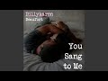 You Sang to Me (BK's Version)