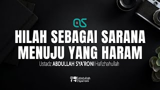 Hilah sebagai sarana menuju yang haram - Ustadz Abdullah Syaroni