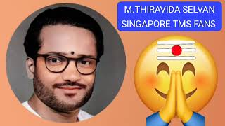 கணந்தோரும் தன்னை  M THIRAVIDA SELVAN SINGAPORE TMS FANS