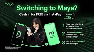 Switching to Maya? Cash in for FREE via InstaPay!