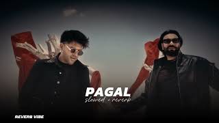 PAGAL (slowed+reverb) Babbu Mann X Guru Randhawa | new Punjabi song 2024