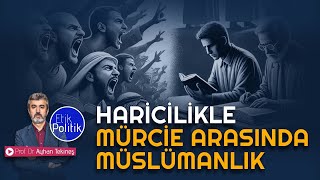 Haricilikle Mürcie arasında Müslümanlık | Prof. Dr. Ayhan TEKİNEŞ