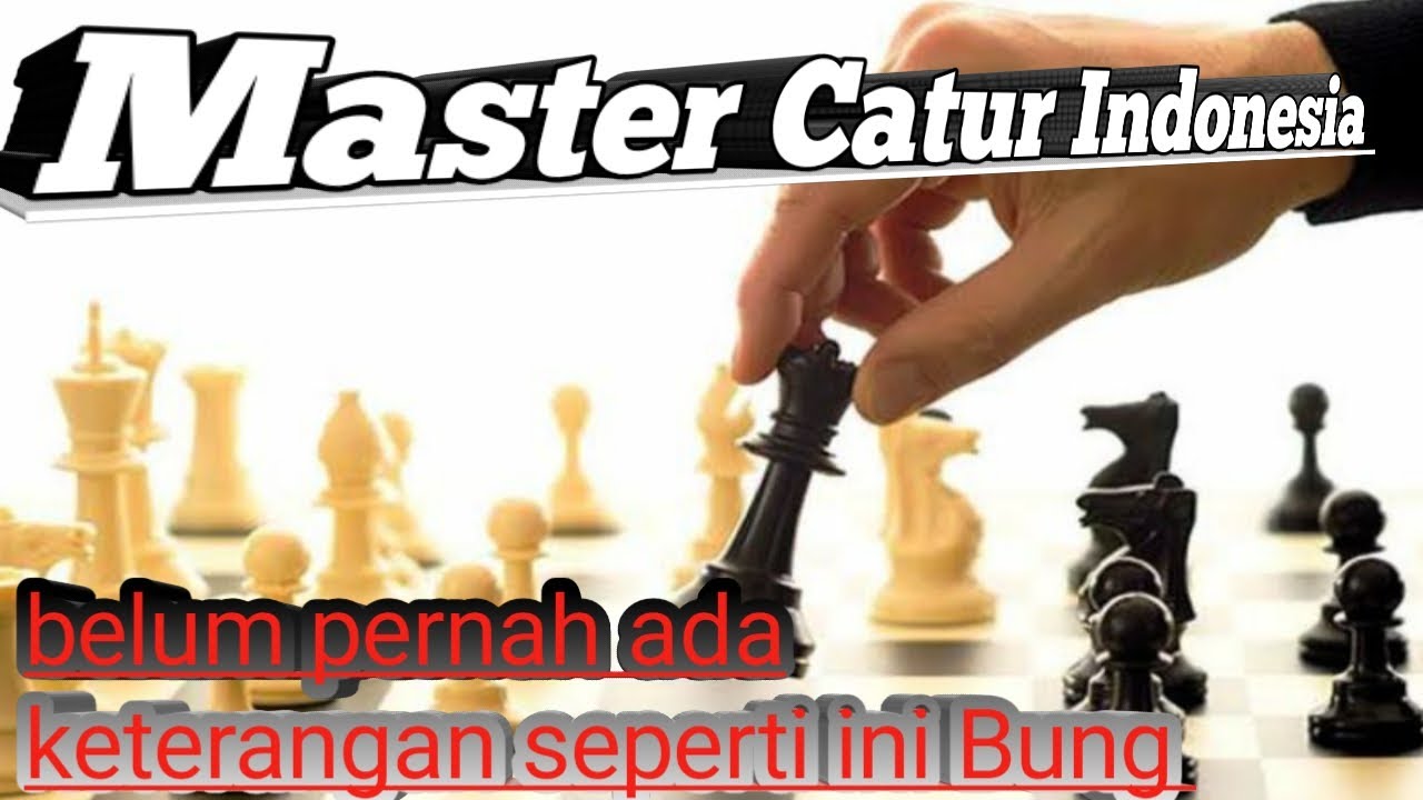 Master Catur Indonesia || Tingkat Level Grand Master - YouTube