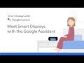 Meet Smart Displays with the Google Assistant