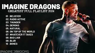 Imagine Dragons   Best Songs Playlist 2024   Greatest Hits Songs of All Time   Music Mix Collection