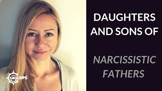 Daughters and Sons of Narcissistic Fathers