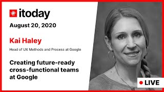 Kai Haley  - Creating future-ready cross-functional teams at Google