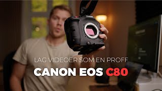 Canon EOS C80 // Lag videoer som en proff