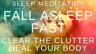 Fall Asleep Fast Sleep Meditation Clear the Clutter Relax Heal & Sleep All Night Sleep Hypnosis