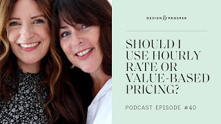 Should designers be charging hourly rate or value based pricing? | Design and Prosper Podcast #40