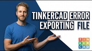 Tinkercad Error Exporting File (Easy Guide)
