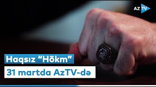 Nuru Paşanın təltif etdiyi qoçu Nəcəfqulunun qəhrəmanlıqları - Haqsız “Hökm” 31 martda AzTV-də