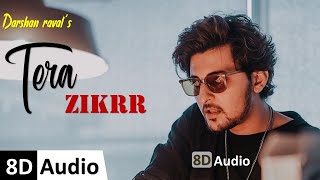 Tera Zikr[8D Version] - Darshan Raval | AYUSH official