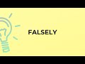 What is the meaning of the word FALSELY?