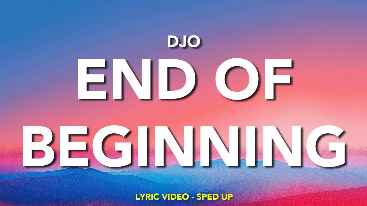 Djo - End Of Beginning - Lyrics Video (Sped Up) - YouTube