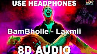 BamBholle [8D Sound] | Laxmii | Akshay Kumar | Ullumanati | BamBholle New Song | HD 8D Sourround