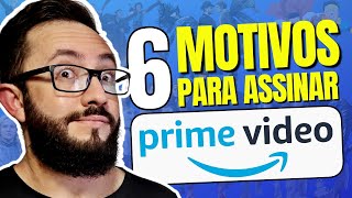6 MOTIVOS PARA ASSINAR O AMAZON PRIME VÍDEO AGORA MESMO!