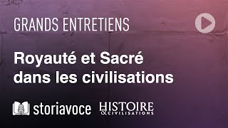 Royauté et Sacré dans les civilisations, avec Christophe Levalois