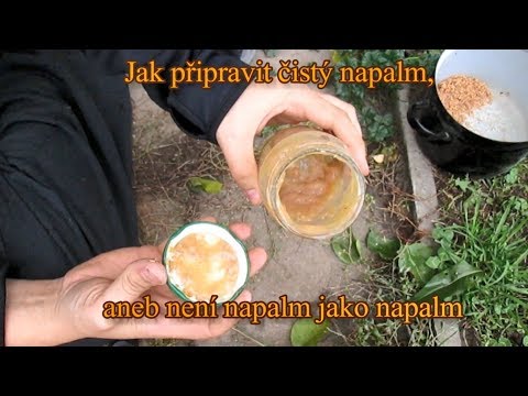 Jak připravit čistý Napalm, aneb není NAPALM jako napalm Jak připravit čistý Napalm, aneb není NAPALM jako napalm