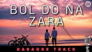 BOL DO NA ZARA - KARAOKE TRACK || Emraan Hashmi, Nargis Fakhri | Arman Malik | Amal Malik | Original