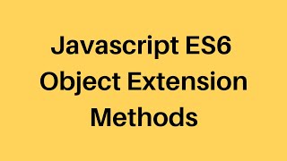 E6 Tutorial #14 Javascript Object Extensions
