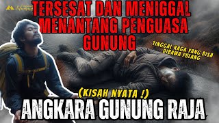 NGERI ! KISAH NYATA 6 PENDAKI TERSESAT DAN 1 MENINGGAL KARENA MENANTANG PENGUASA GUNUNG RAJA