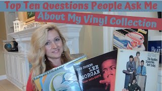 Top 10 Questions People Ask Me About My Vinyl Collection