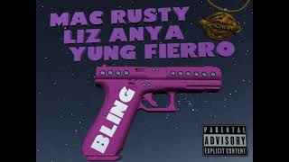 MAC RUSTY x LIZ ANYA x YUNG FIERRO - BLiNG