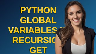 Python global variables in recursion get different result