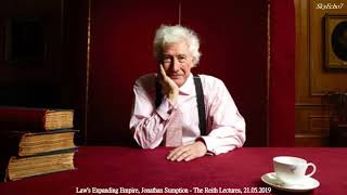 Law's Expanding Empire, Jonathan Sumption - The Reith Lectures, 21 May 2019