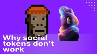 Why Social Tokens Don't Work - Social Tokens vs. NFTs