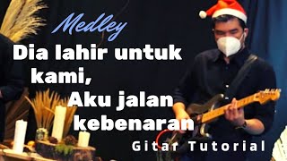 Medley : Dia lahir untuk kami \u0026 Aku jalan kebenaran \u0026 kehidupan (Lirik \u0026 Gitar Chord Tutorial)