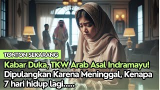 Indramayu Viral Sekarang! TKW Arab Dipulangkan Karena Meninggal, Kenapa 7 Hari Hidup Lagi