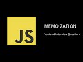 Memoization | JavaScript Frontend Interview Question