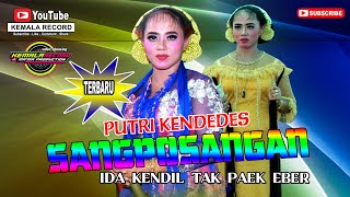 SANGPOSANG TERBARU 2023 IDA KENDIL SE TAK PAEK EBER BERSAMA PUTRI KENDEDES|| KEMALA RECORD