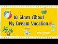 My Dream Vacation||10 Lines About My Dream Holiday Destination in English||#essayondreamvacation