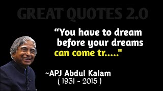 You have to dream before your dreams can come true || APJ Abdul Kalam Quotes || Great Quotes 2.0