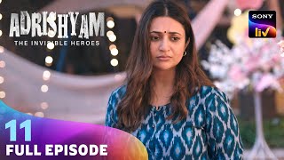 Parvati की Life में आई नई मुसीबत | Adrishyam - The Invisible Heroes | Ep 11 | Full Episode