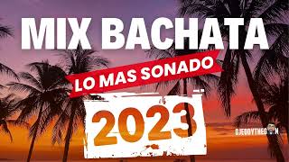 Mix Bachata 2023 (Las más nuevas)